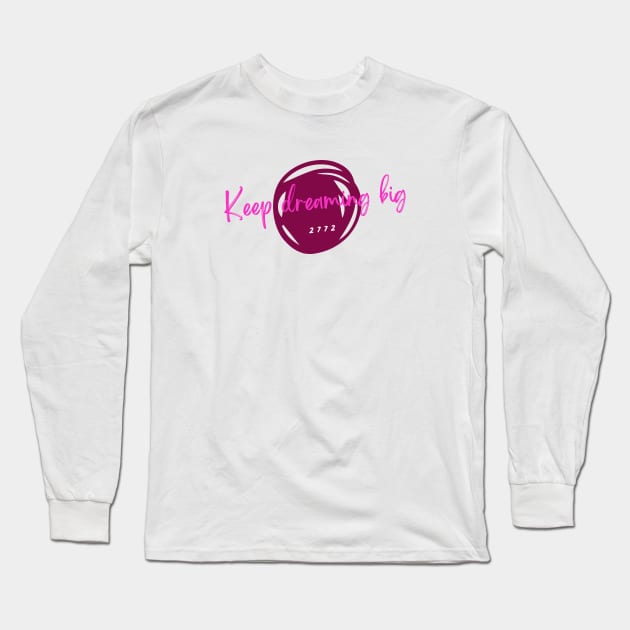 Keep dreaming big Long Sleeve T-Shirt by Clean P